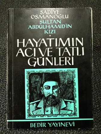 Hayatimin aci ve tatli günleri̇ - sultan abdülhami̇d'i̇n kizi şadi̇ye sultan.